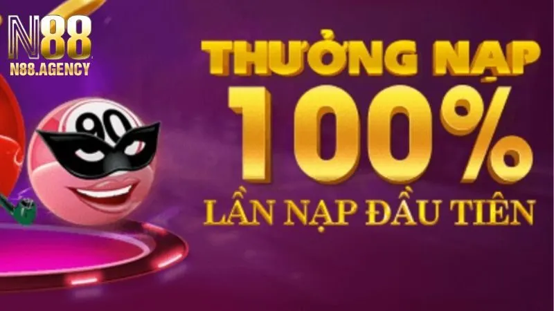 Ưu đãi N88 nhận thưởng 100% tiền nạp lần đầu tiên